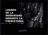 Exposición Prehistoria y Arqueología: “Logros de la Humanidad durante la Prehistoria” - 2017
