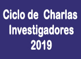 Ciclo de Charlas de Investigadores 2019