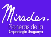 Charla: El proceso museográfico detrás de Pioneras de la Arqueología Uruguaya