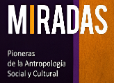8M - 15hs Visita mediada / Exposición: Pioneras de la Antropología Social y Cultura del Uruguay