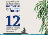 XII Congreso Nacional de Arqueología Uruguaya