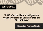 2500 años de historia indígena en Uruguay y el sur de Brasil: relatos del ADN antiguo